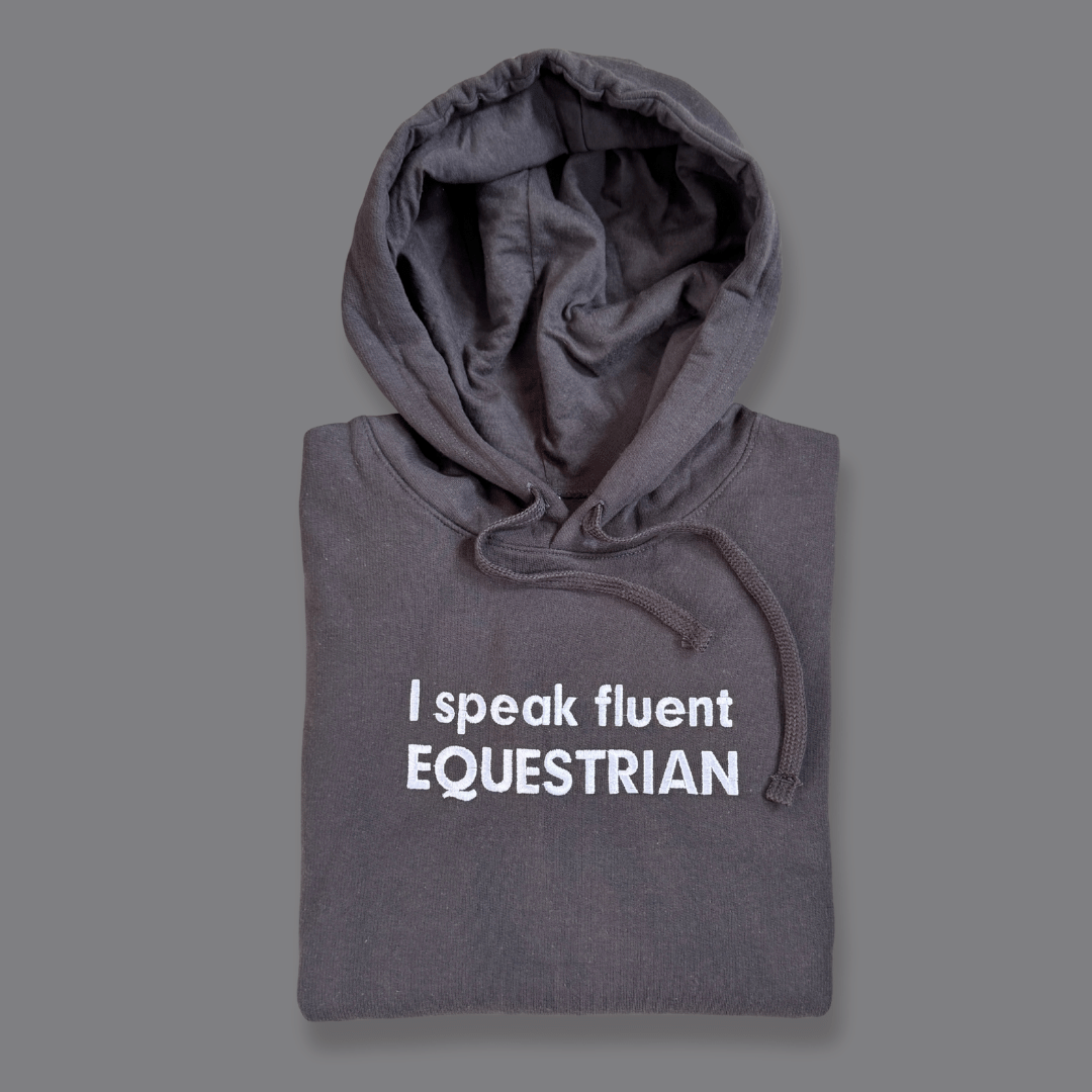 Hoodie Speak fluent equestrian