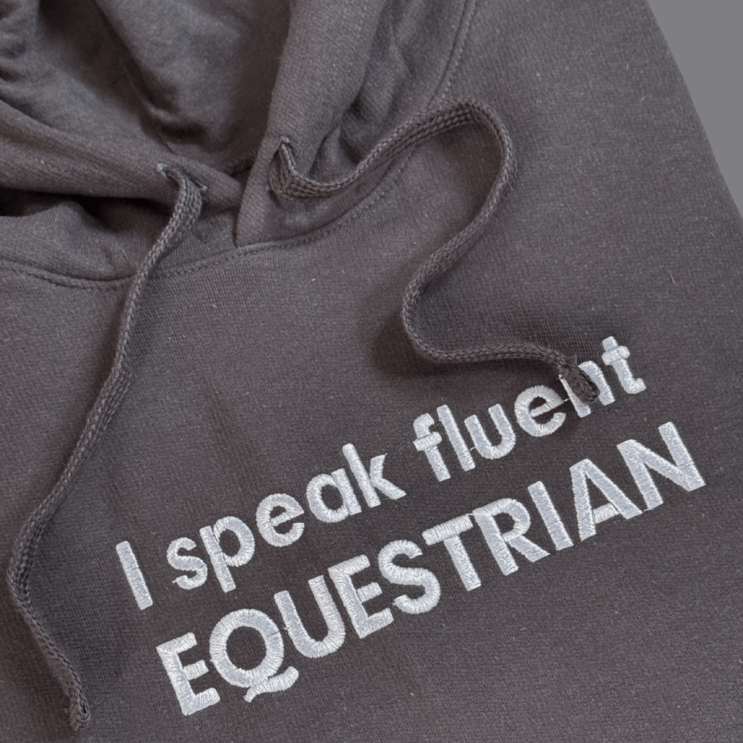 Hoodie Speak fluent equestrian