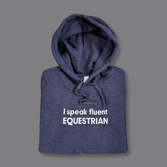 Hoodie Speak fluent equestrian