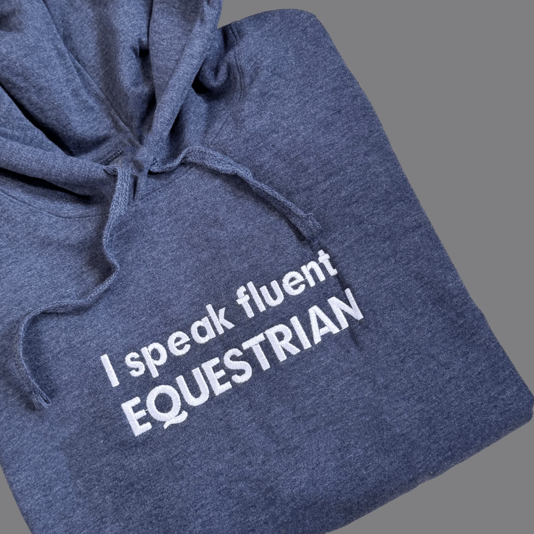 Hoodie Speak fluent equestrian